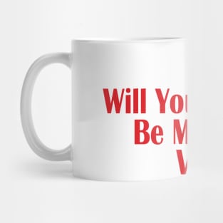 Will You Be My Valentine? Mug